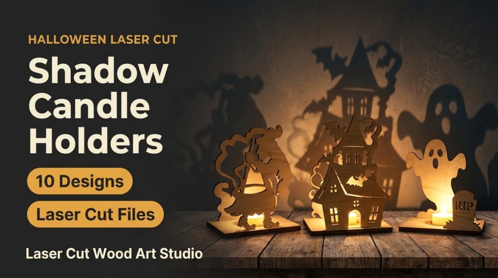 Shadow Candle Holders: laser cut plywood tealight holders glowing in the dark and casting spooky shadows